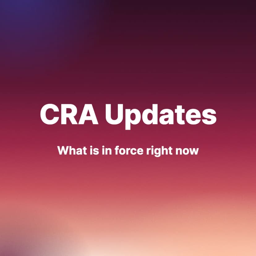 CRA Updates: What Is in Force Right Now (2026)